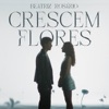 Crescem Flores - Single