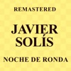 Javier Solis - Noche de ronda (Remastered)