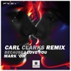 Because I Love You (Carl Clarks Remix) - Single