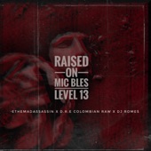 Mic Bles - Raised On (feat. ethemadassassin, DRE Colombian Raw & DJ Romes)