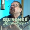 Seu Nome É Maravilhoso - Single