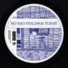 No Bad Feelings Today - Single