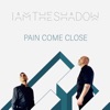 Pain Come Close - Single