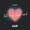 Let My Love End - Single