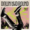 Down and Round - Single