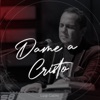 Dame a Cristo - Single