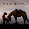 Yo No Vendo Mi Caballo - Single