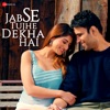 Jab Se Tujhe Dekha Hai - Single