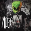 Who is the Alien? - Single