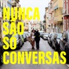 Nunca São Só Conversas - Single