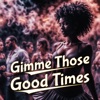 Gimme Those Good Times - Single