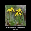 75°F Nowhere Tomorrow