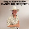 Segura Esse Bailão Dance do Seu Jeito - Single