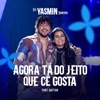 Yasmin Santos - Agora Tá do Jeito Que Cê Gosta (Ao Vivo)