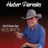 Huber Paredes - Dios Tarda Pero No Olvida