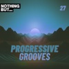 Nothing But... Progressive Grooves, Vol. 27