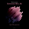 Somewhere We'll Be - Single