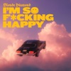 I'm So F*cking Happy - Single