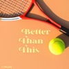 Better Than This - Single