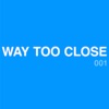 Way Too Close - Single