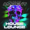 Ambient House Lounge