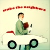 Wake The Neighbors - Single