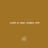 Alone in Time, Hidden Hope