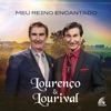 Lourenco & Lourival - Meu Reino Encantado