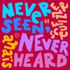 Never Seen Never Heard - Single