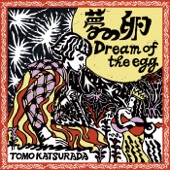 Tomo Katsurada - Dream of the Egg (feat. Jonny Nash)