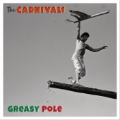 The Carnivals - Greasy Pole