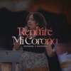 Rendiré Mi Corona - Single