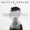 Kaitlyn Kohler - Remember You