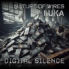 Nature of Wires & Countessm - Digital Silence (feat. Luka)