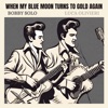 When My Blue Moon Turns To Gold Again - Single