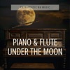 Piano & Flute Under the Moon: Serenades for Restful Nights