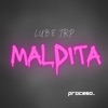 Lube trp - MALDITA (Lube Trp)