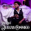 Pa'Qué Juegas Conmigo - Single