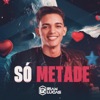 Só Metade - Single