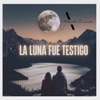 La Luna Fue Testigo - Single