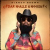 Cedar Walls & Whiskey - EP