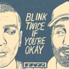 Blink Twice If You’re Okay - EP