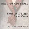 When We Are Alone (feat. Mixin Dixie & Lodato) - Single album lyrics, reviews, download