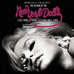 Morrissey Presents the Return of the New York Dolls (Live from Royal Festival Hall 2004) - New York Dolls