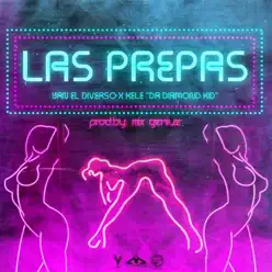 Las Prepas (feat. Kele da Diamond Kid) - Single - Yan El Diverso Las Prepas (feat. Kele da Diamond Kid) - Single - Yan El Diverso
