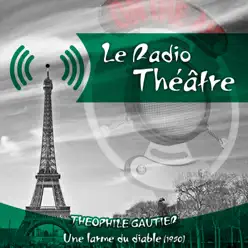 Le Radio Théâtre, Théophile Gautier: Une larme du diable (1950) - René Clair