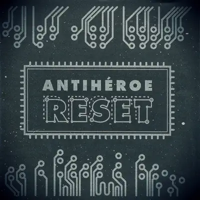 Reset - Antihéroe