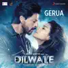 Stream & download Gerua (From "Dilwale") - Single