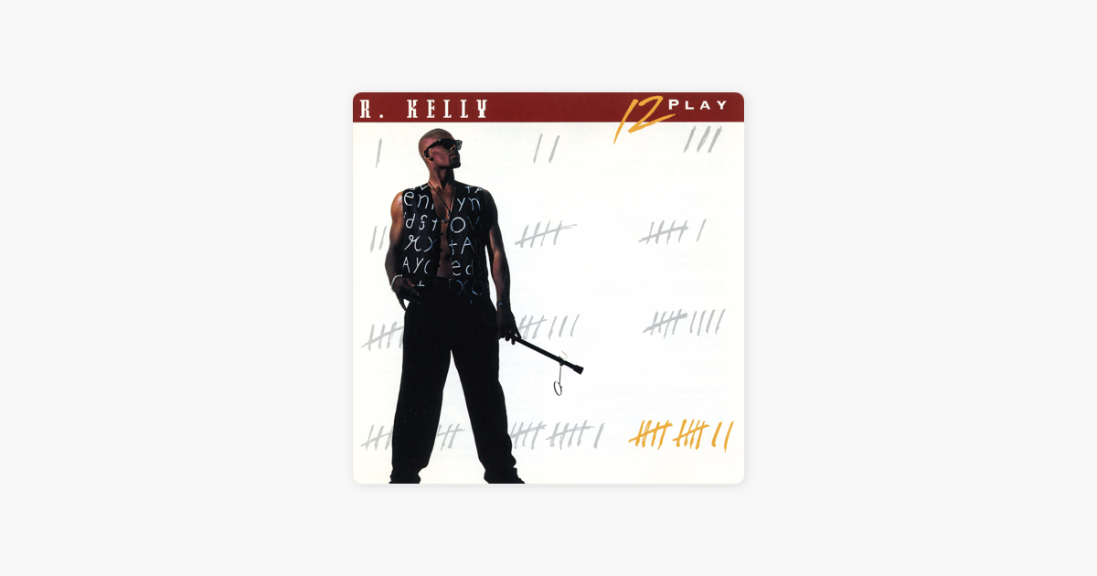 12 play by r kelly on apple music 12 play by r kelly on apple music