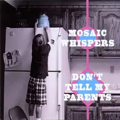 Don't Tell My Parents by Mosaic Whispers album reviews, ratings, credits